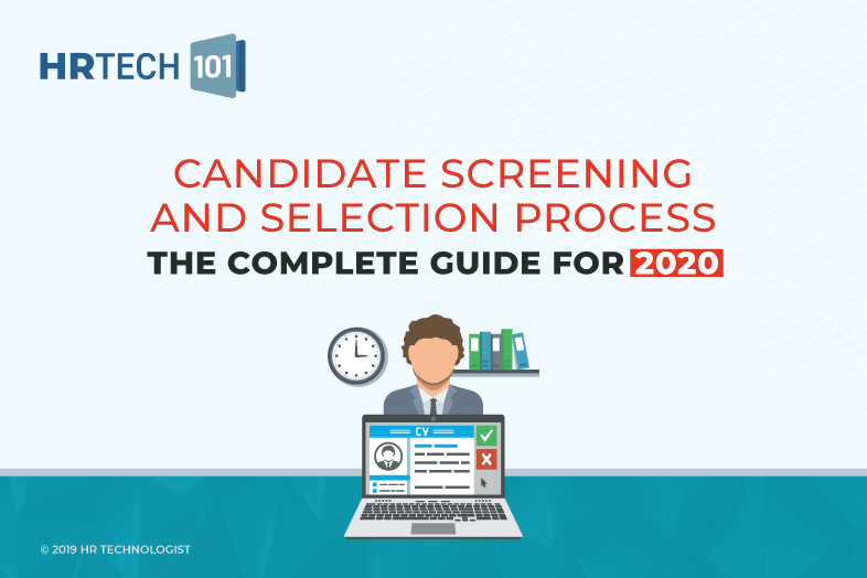 Candidate Screening and Selection Process: The Complete Guide for 2020